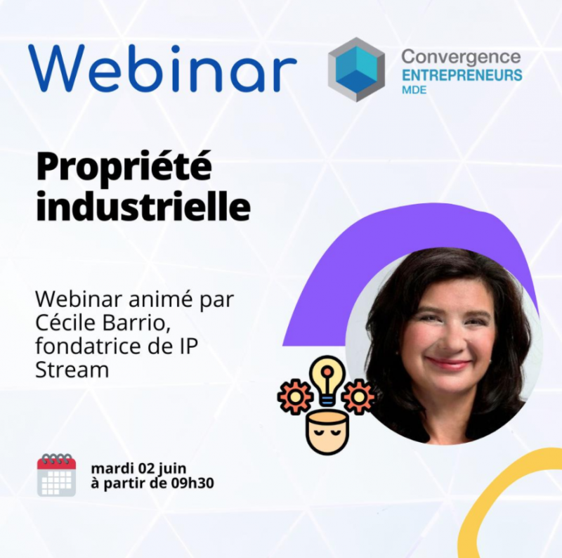 MDE Convergences Entrepreneurs, propriété industrielle, webinar Cécile Barrio